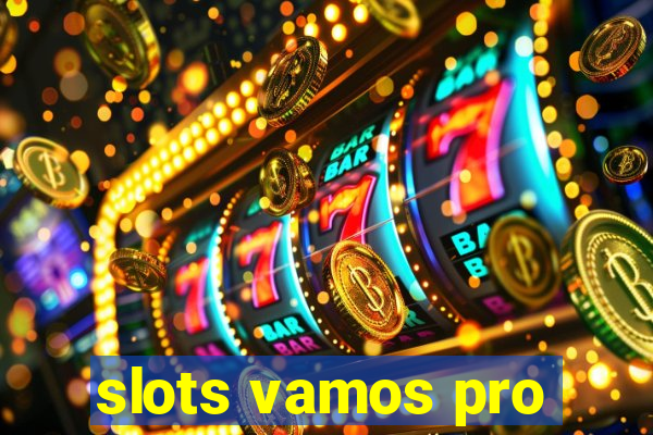 slots vamos pro